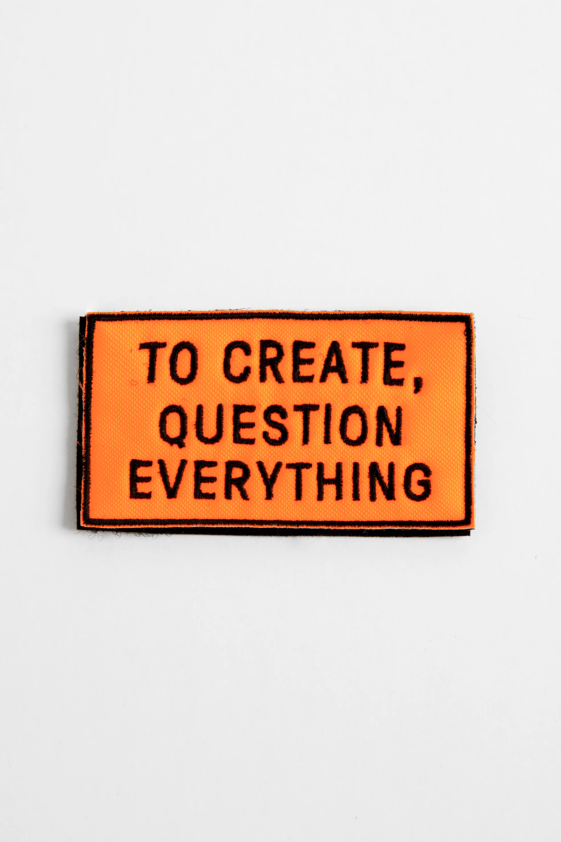TO CREATE, QUESTION EVERYTHING patch - Image 3
